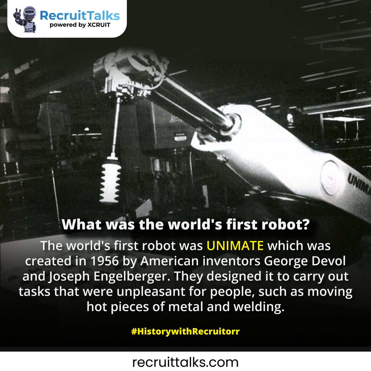 UNIMATE is the world's first robot made for difficult and tough tasks, making life easier for people!
.
.
.
#Recruitorr #IAmRecruitorr #HistoryWithRecruitorr #ArtificialIntelligence