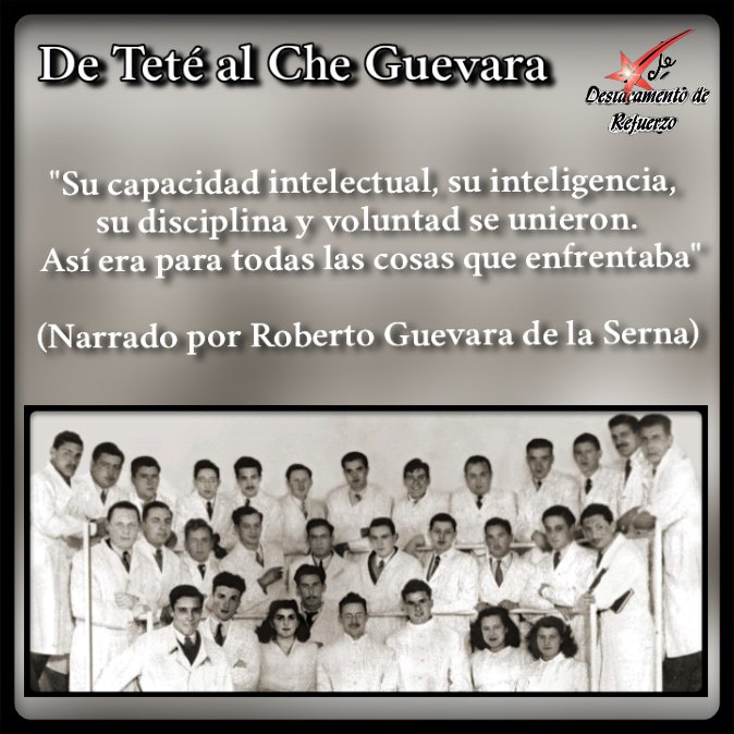 #DestacamentoDeRefuerzo//De Teté al Che Guevara. 'Ernesto batió un récord en la facultad de medicina de la Universidad de Buenos Aires, ingresó en diciembre de 1947...en un año hizo los tres primeros años'. #CubaViveEnSuHistoria #JuntosPorVillaClara #CheVive