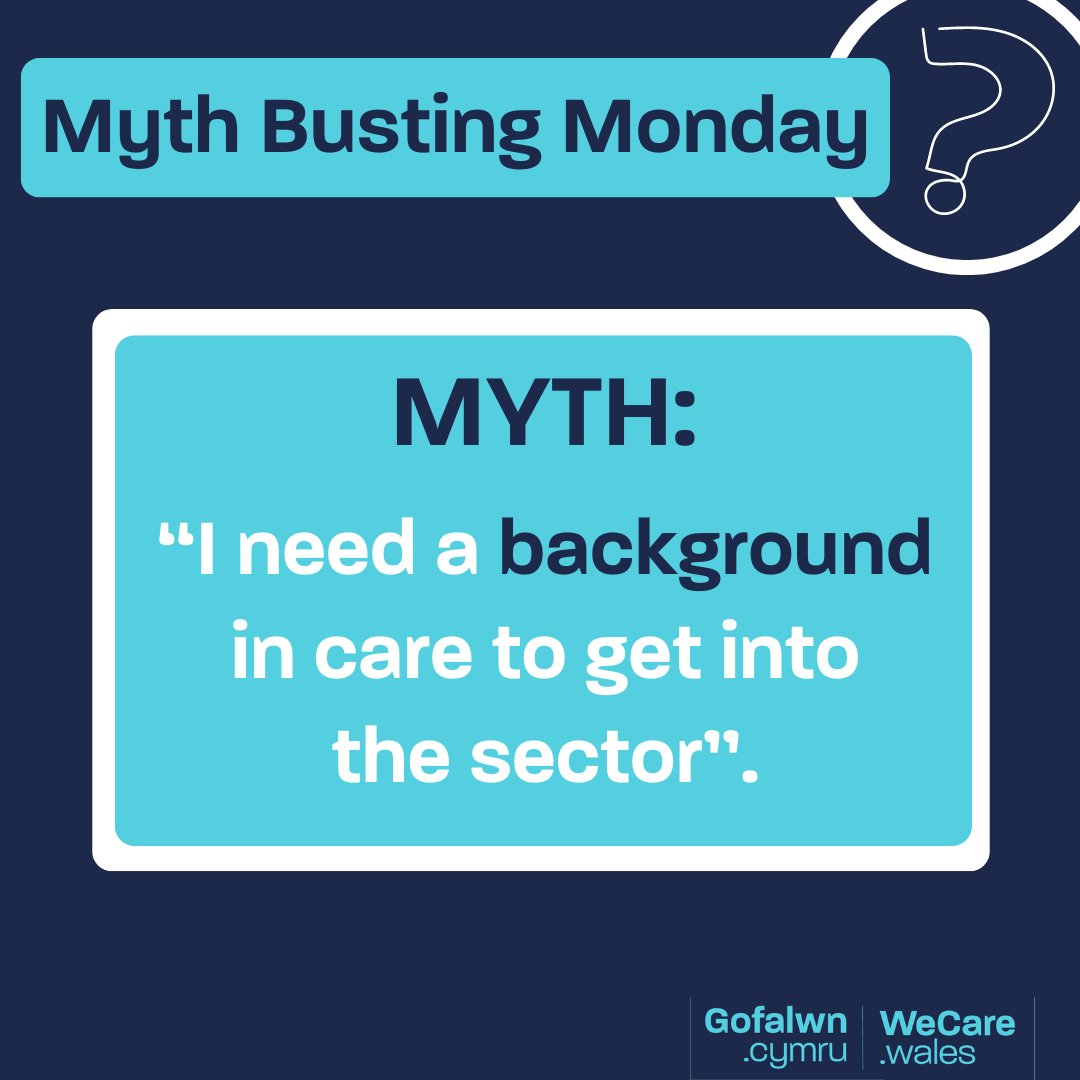 'I need a background in care to get into the sector.' You don’t! This myth is probably one of the most common in the care sector. For the majority of jobs, you will receive training during your onboarding and first few months on the job. ➡️wecare.wales