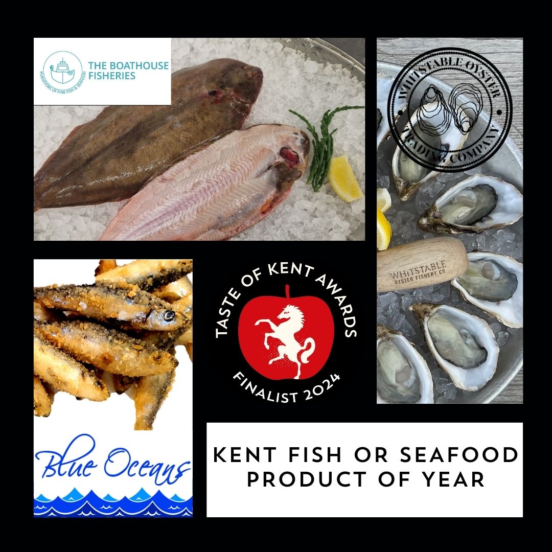 Kent Fish or Seafood Product of the Year Blue Oceans Blanchbait (Panko), @blue ocean, Ramsgate Hythe bay Dover sole, The Boathouse Fisheries Ltd, St Mary's Bay Whitstable Pacific Rock Oysters, Whitstable Oyster Trading Company, Whitstable