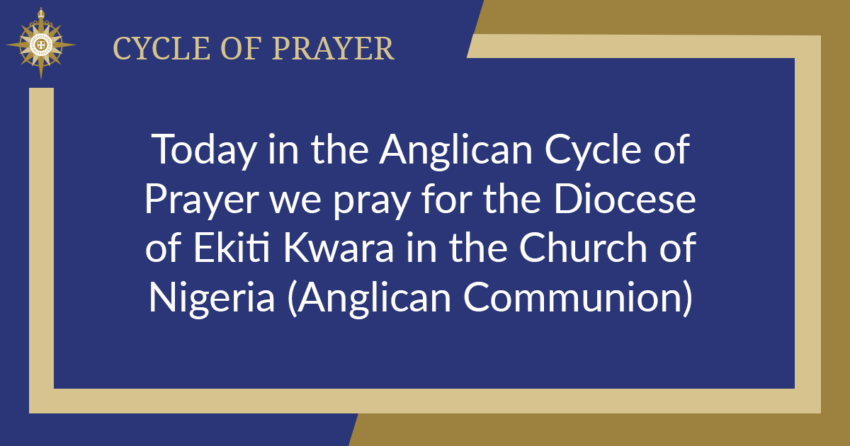 Today in the Anglican Cycle of Prayer we pray for the Diocese of Ekiti Kwara in the Church of Nigeria (Anglican Communion)