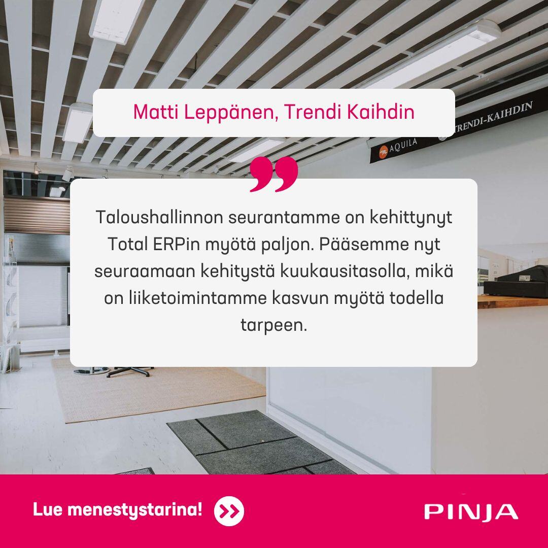 Trendi Kaihtimen kasvun perässä oli ajoittain vaikea pysyä. 📈 Kasvun tueksi Trendi Kaihdin otti käyttöön Total ERP by Pinja #toiminnanohjausjärjestelmän, joka tarjoaa kattavat toiminnot niin kuluttaja- kuin #projektimyynninkin tarpeisiin.
Lue lisää: hubs.li/Q02wVdjy0