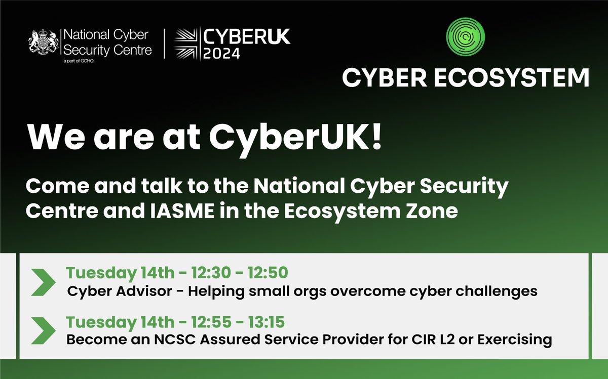 IASME1's tweet image. Visit #IASME &amp;amp; @NCSC at #CYBERUK24 this week &amp;amp; join us tomorrow for two sessions:

⏰ 12:30 - 12:50 - Cyber Advisor - Helping small orgs overcome cyber challenges
⏰ 12:55 - 13:15 - Become an NCSC Assured Service Provider for CIR L2 or Exercising

@CYBERUKevents