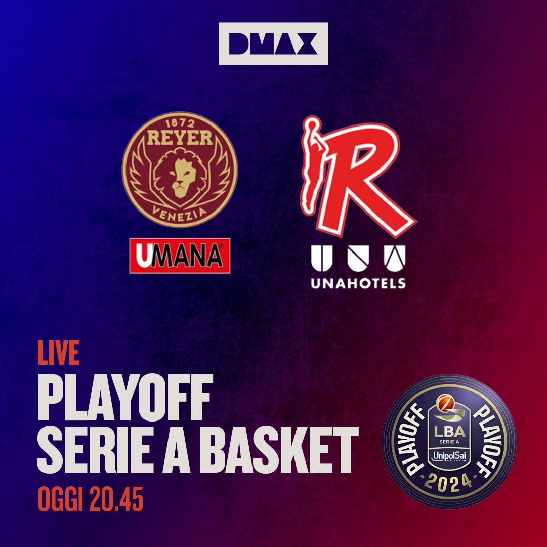 PLAYOFF LBA - Umana Reyer Venezia Vs Una Hotels Reggio Emilia 🏀 Oggi alle 20:45 su #DMAX, canale 52