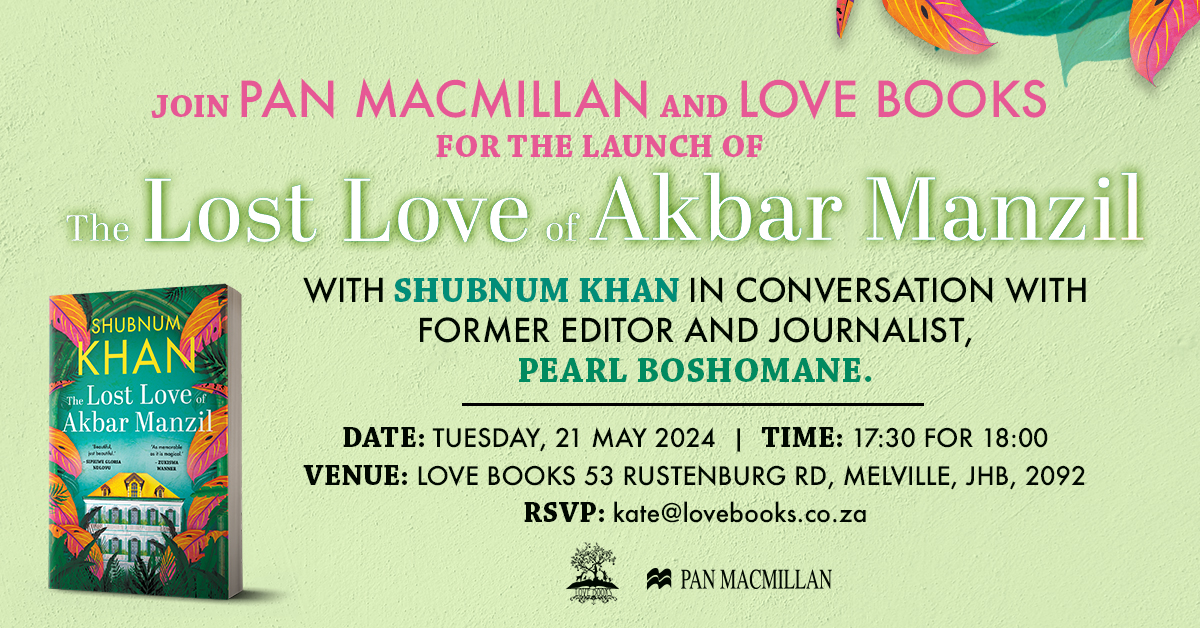 📣 Join us at @LoveBooksJozi for the launch of @ShubnumKhan's latest novel, The Lost Love of Akbar Manzil, 'an absorbing read full of love, intrigue, conflict, mystique, and so much character.' Shubnum will be in conversation with former editor and journalist, Pearl Boshomane.