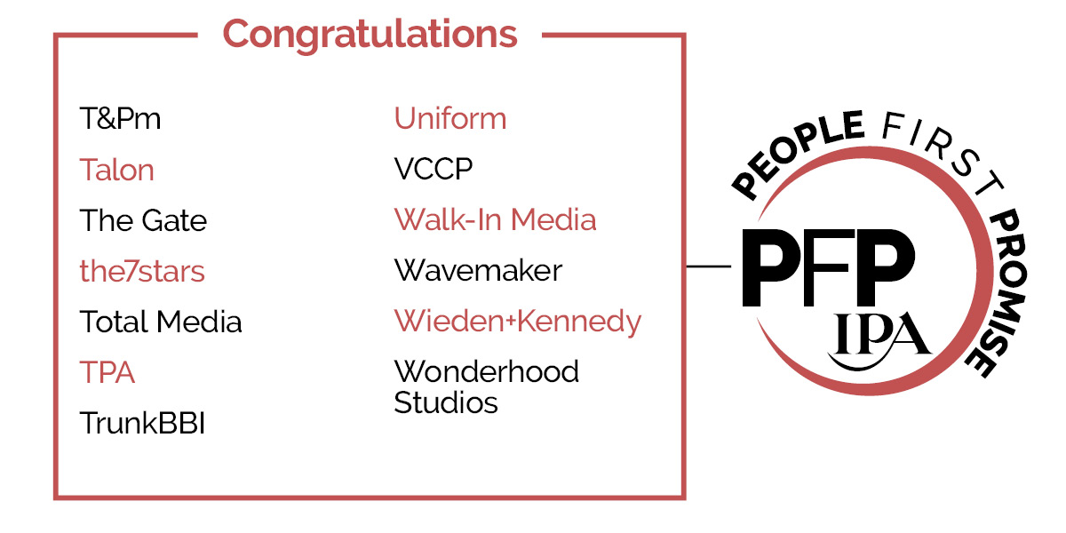 The_IPA's tweet image. Congratulations to @TandPm_Group; @TalonOOH; @TheGateLondon; @the7stars; @TotalMediaUK; @tpacreative; @trunkbbi; @uniform__design; @VCCP; Walk-In Media; @WavemakerUK; @WKLondon and @WonderhoodHQ. #PeopleFirstIPA