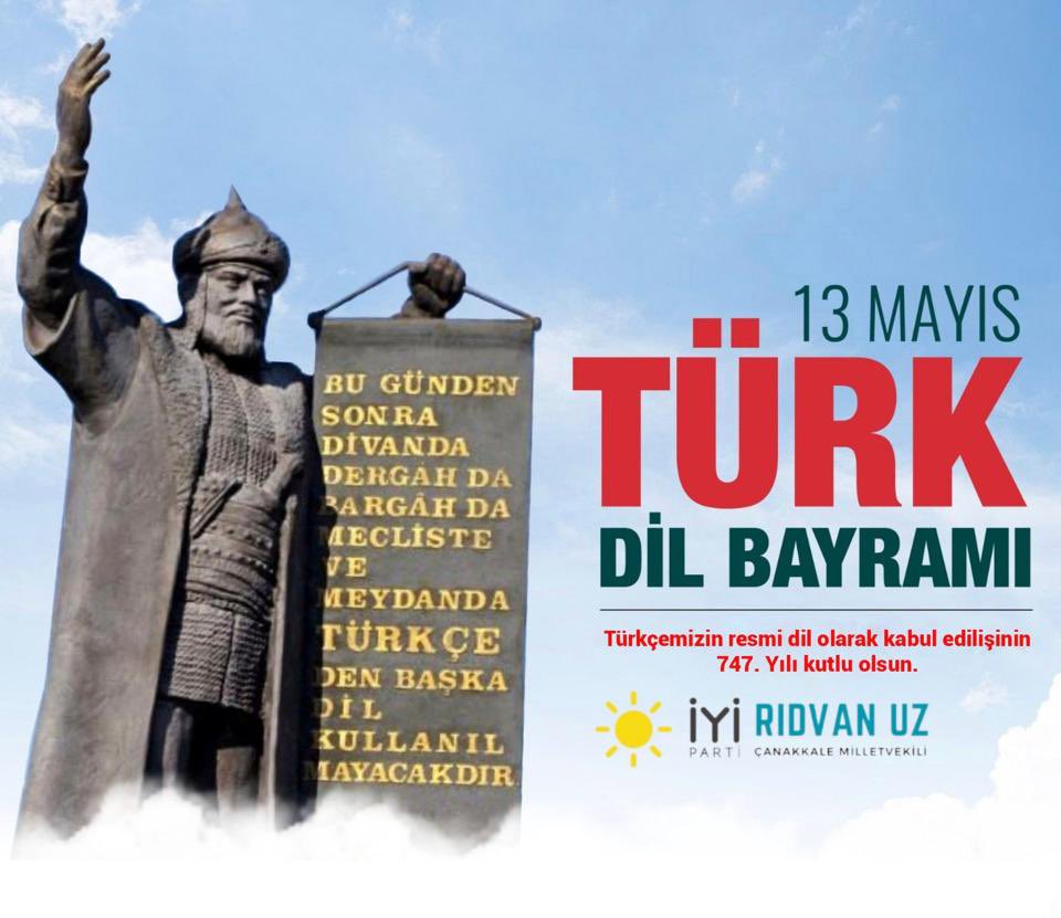 13 Mayıs Türk Dil Bayramınızı kutluyor, bu vesileyle başta Türkçemizi resmi dil ilan eden Karaman Oğlu Mehmet Bey olmak üzere engin bir deniz olan Türkçemize eserleriyle katkı sunan cümle büyüklerimize rahmet diliyorum.