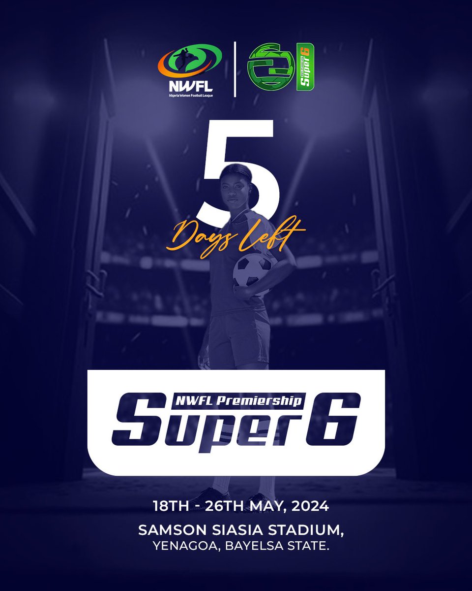 ⏳COUNTDOWN TO SUPER6! 5️⃣ days to go till the #NWFLPremiershipSuper6 begins in Yenagoa, Bayelsa State. Who will be crowned the 2023/24 @TheNWFL champion? #NWFL24 #NWFLPremiershipSuper6 #WomenFootballRising