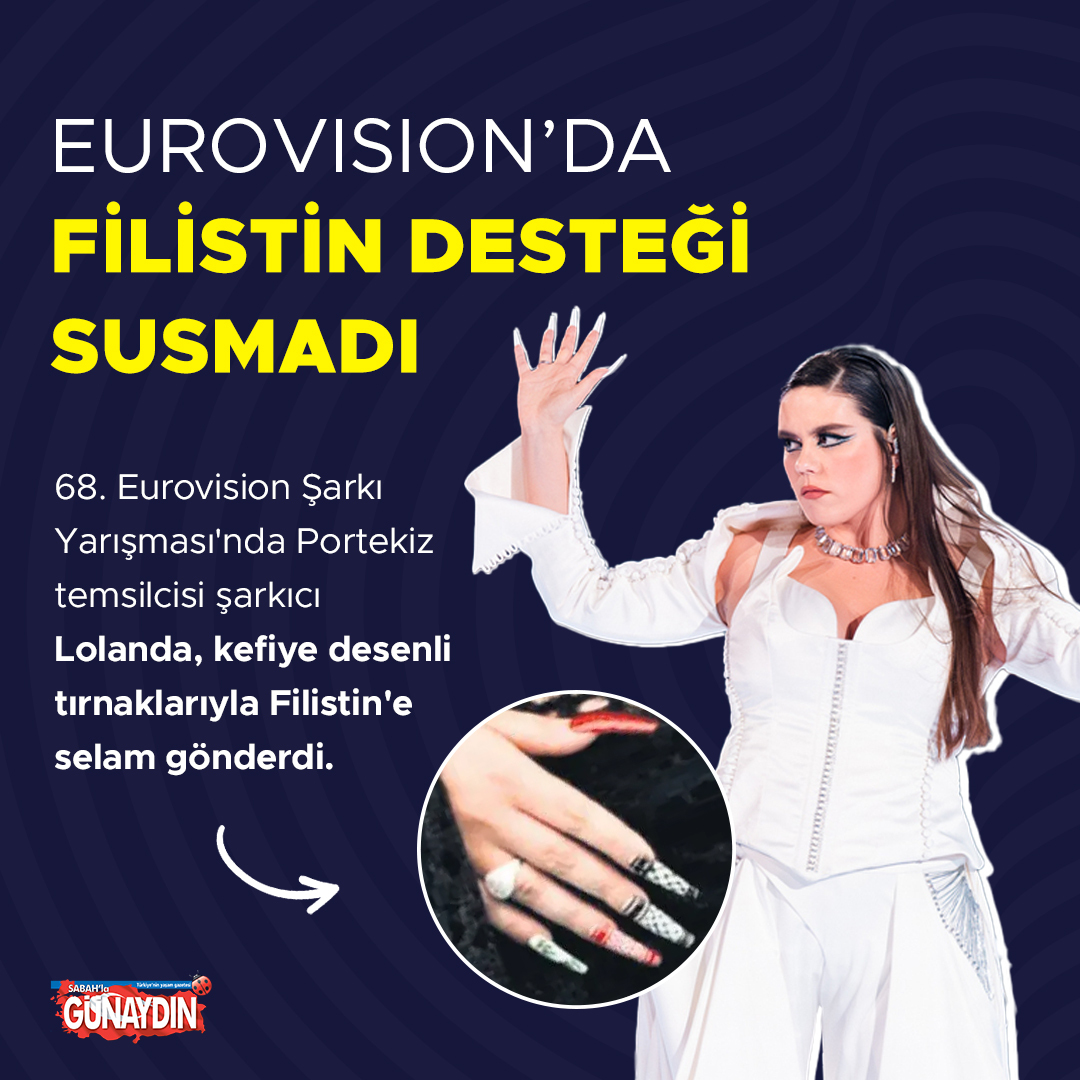 EUROVISION’DA FİLİSTİN DESTEĞİ SUSMADI 68. Eurovision Şarkı Yarışması'nda İtalyan Angelina Mango siyah kostüm ve İtalya bayrağıyla çıkarak Filistin bayrağının renklerini sahneye taşıdı. Portekizli sanatçı Lolanda ise kefiye desenli tırnaklarıyla Filistin'e selam gönderdi.