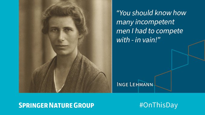 “You should know how many incompetent men I had to compete with - in vain!” Quote from Inge Lehmann