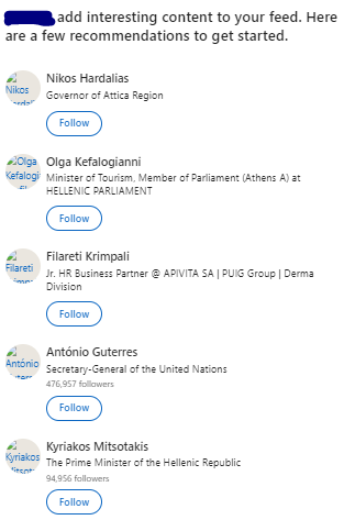 InspRebus's tweet photo. Ο αλγόριθμος του LinkedIn δεν δουλεύει καλά...αντί να προτείνει σε Χαρδαλιά, Κεφαλογιάννη, Guteres &amp; Μητσοτάκη να με ακολουθούν, προτείνει σε εμένα να τους ακολουθήσω. τσ, τσ, τσ... https://t.co/YXMO5E3HxG