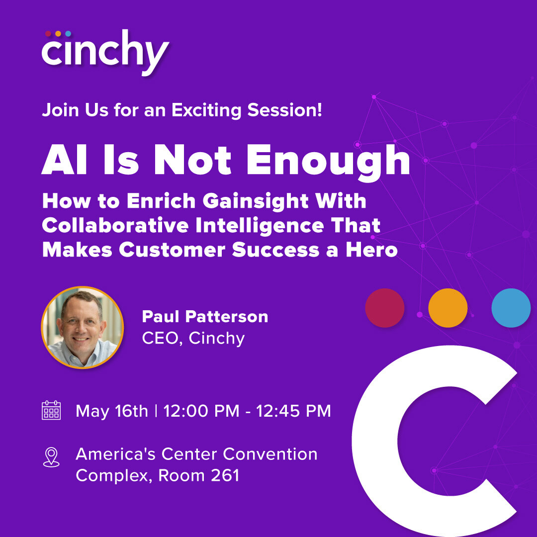 Join Cinchy CEO Paul Patterson this week at Gainsight’s #Pulse2024 in St. Louis, where he’ll speak to the Customer Success community about unlocking the value of collaborative intelligence to uncover blind spots and improve GRR, NRR, and renewals. 

hubs.li/Q02wYrxy0