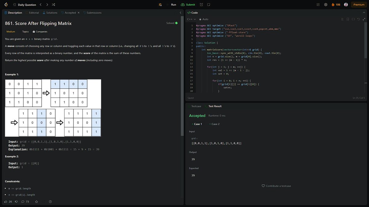 Day 107: Score After Flipping Matrix

You are given an m x n binary matrix grid. Return the highest possible score after making any number of moves (including zero moves).

#leetcode #100DaysOfCode #VIT