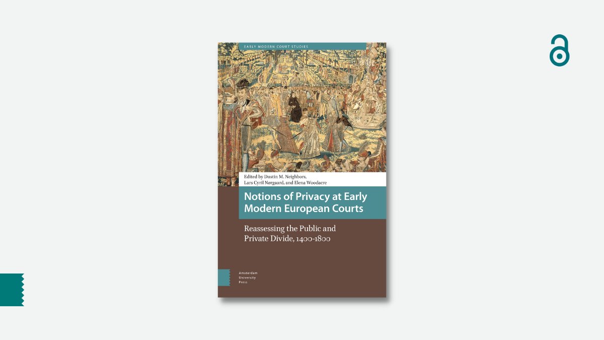 Out now in #OpenAccess The edited volume 'Notions of Privacy at Early Modern European Courts' ed. by Dustin M. Neighbors, Lars Cyril Nørgaard & Elena Woodacre examines and reassesses the perceived public/private divide between 1400-1800. aup.nl/en/book/978904…