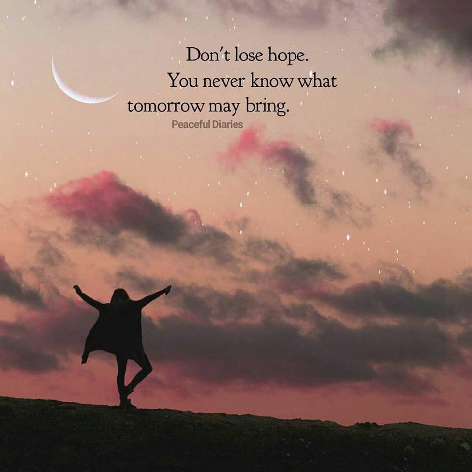 Don't lose hope. You never know what tomorrow may bring. #anorexia #anxiety #anemia #recovery #eatingdisorder #nevergiveup #AlwaysKeepFighting #fibromyalgia #cfsme