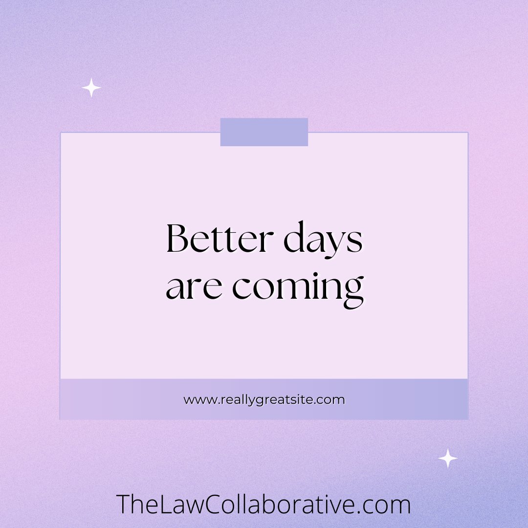 Better days are coming.  Just give yourself time.

#divorce #divorceadvice #CollaborativeDivorce