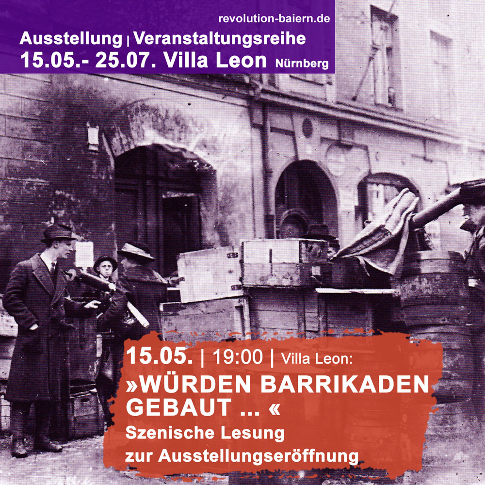 »Würden Barrikaden gebaut ... « Szenische Lesung zur Ausstellungseröffnung Revolution und Räterepublik und der Kampf von Zenzl und Erich #Mühsam gegen Faschismus und für direkte Demokratie
15.05. | 19:00 | Villa Leon #Nürnberg
revolution-baiern.de
