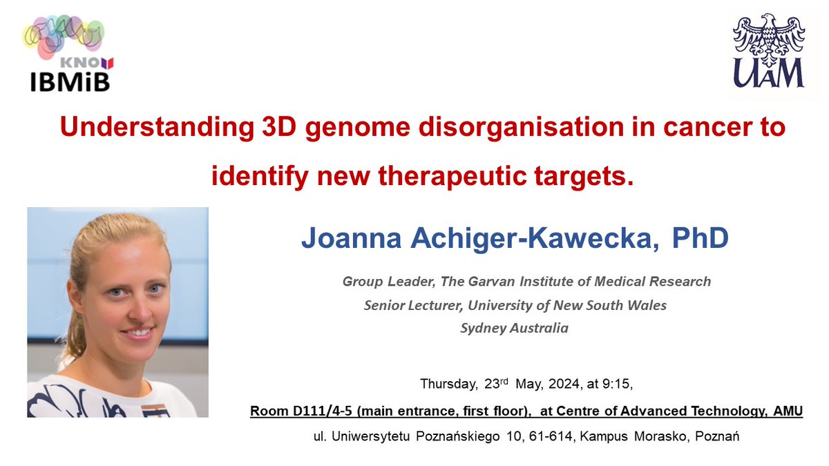 Next week on Thursday 23rd May Joanna Achiger-Kawecka @aachinger @GarvanInstitute will tell us how understanding #3Dgenome disorganisation in #cancer could help us to identify new therapeutic targets. Join as at @UAM_IBMiB seminar at the AMU Centre of Advanced Technologies!