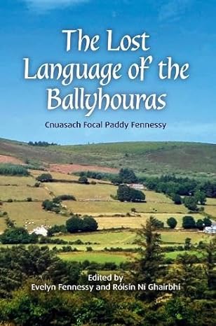 Ar fáil arís- cló nua de Cnuasach Focal Paddy Fennessy, The Lost Language of the Ballyhouras. Éachtaint ar Ghaeltacht Luimnigh📖 siopaleabhar.com/en/product/the…