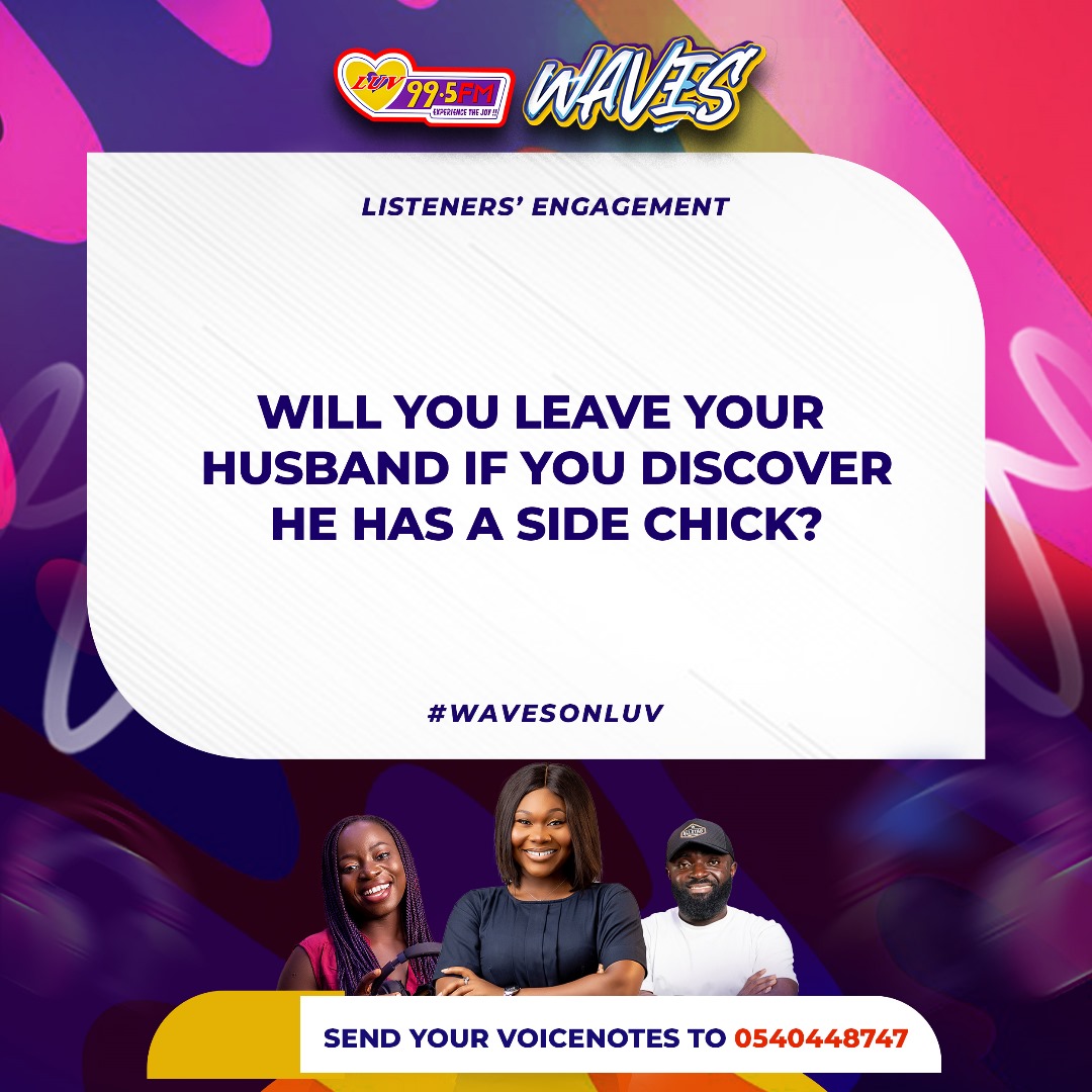 Will you leave your husband if you discover he has a side chick?

#WavesOnLuv
.
.
Kasoa | Golden Stool | Lyrical Joe | Dremo