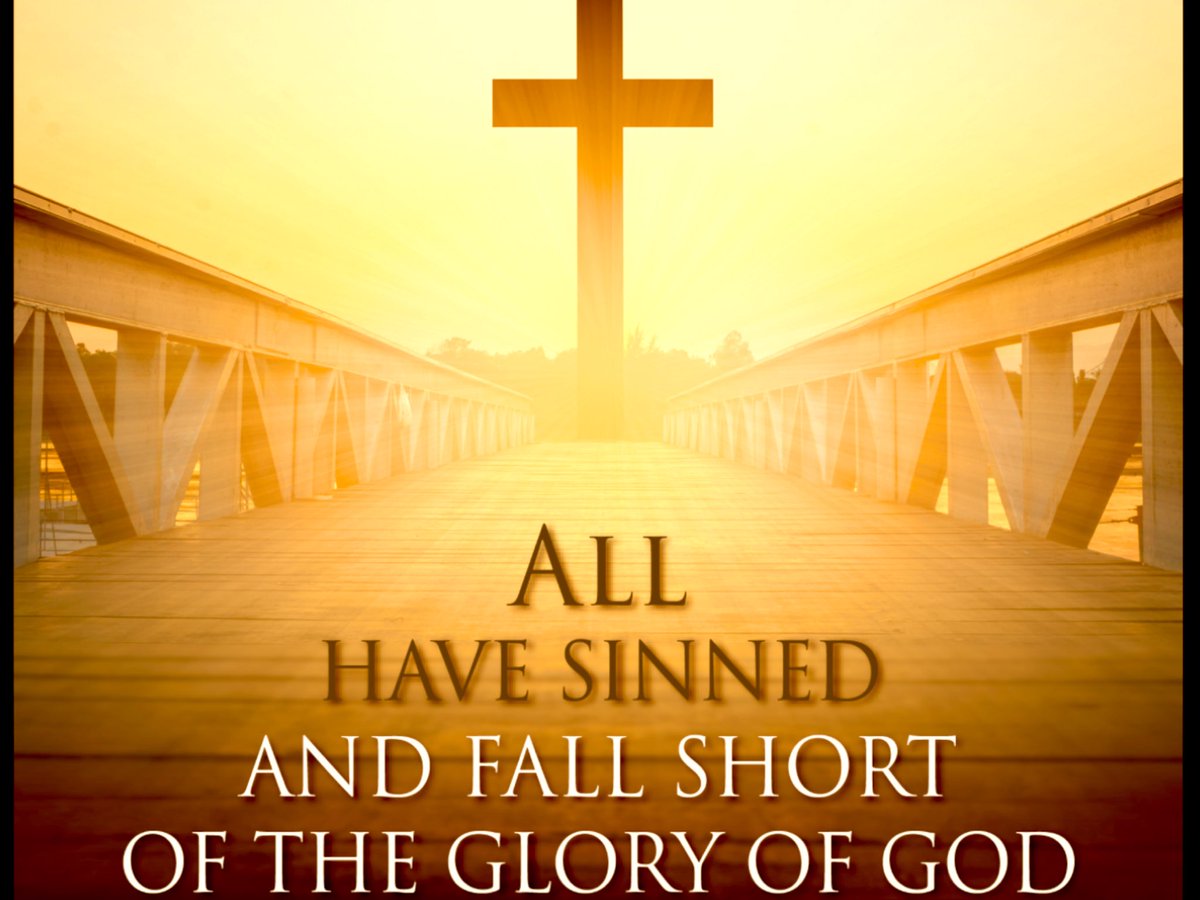 For all have sinned, and come short of the glory of God. Being justified freely by His grace through the redemption that is in Christ Jesus. ~ROMANS 3:23-24 (KJV)