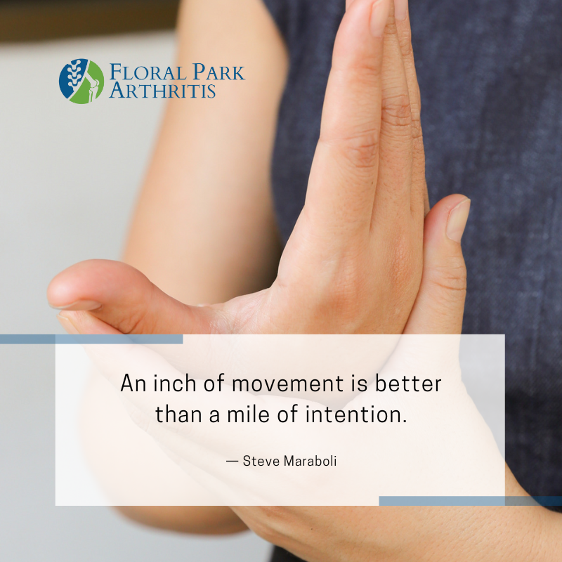 'An inch of movement is better than a mile of intention.' — Steve Maraboli.
.
.
#livestrong #jointpain #arthritis #rheumatoidarthritis #sportsinjury #arthritisdoctor #painrelief #rheumatologist #QueensNY #NY #FloralParkArthritis
