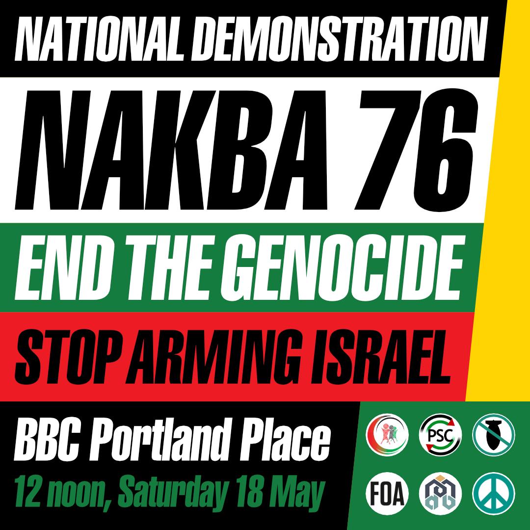 🚨 National Demo - Nakba76 ⏰18 May - 12PM 📍BBC Portland Place to Whitehall, London Join us as we march for Palestine on the 76th anniversary of the ethnic cleansing & colonisation that saw 750,000 Palestinians driven into exile, whilst Israel's genocide in Gaza continues.