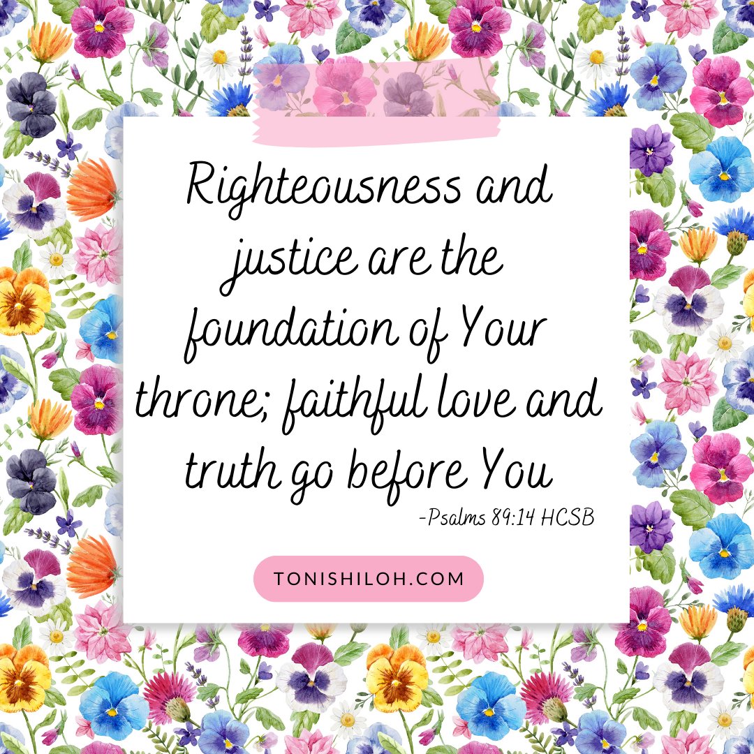 Psalms 89:14 HCSB Righteousness and justice are the foundation of Your throne; faithful love and truth go before You. #VerseOfTheDay