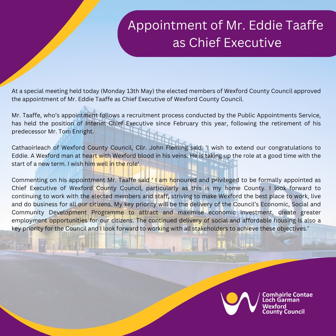 At a special meeting held today (Monday 13thMay) the elected members of Wexford County Council approved the appointment of Mr. Eddie Taaffe as Chief Executive of Wexford County Council.