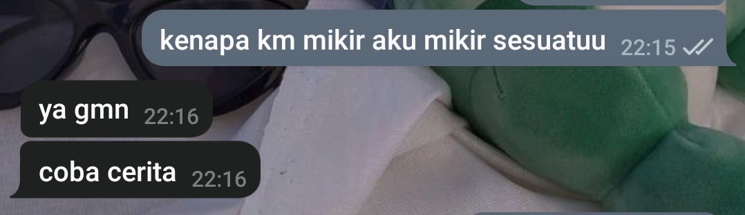 dia mikirnya aku lg kepikiran sesuatuuu padahal mah engga sih sebenernyaa ((ya mikir dikit tp masih okelah ga bikin ovt))