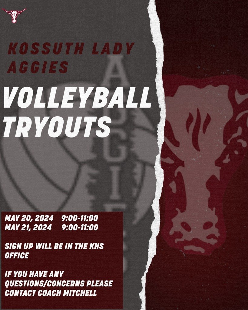 Kossuth Lady Aggies Volleyball Tryouts:
When: May 20 &amp; 21, from 9AM-11AM
Sign up through the KHS office.
If any questions, please contact Coach Carleigh Mitchell.