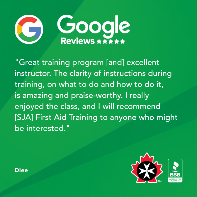 'Great training program [and] excellent instructor. The clarity of instructions during training, on what to do and how to do it, is amazing and praise-worthy. I really enjoyed the class, and I will recommend [SJA] First Aid Training to anyone who might be interested.'