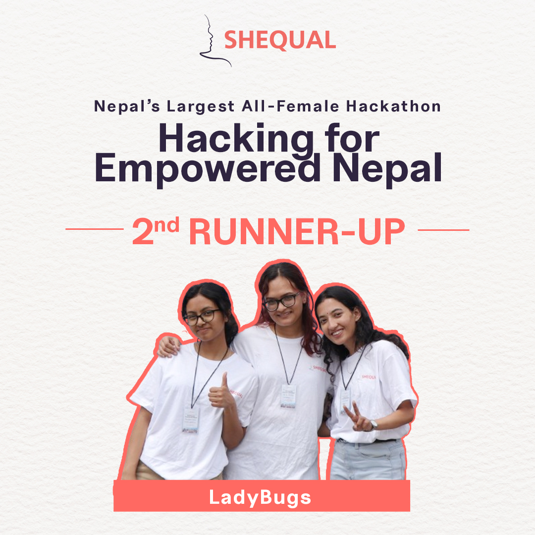 We're thrilled to announce Team LadyBugs as the 2nd runner-ups of Shequal Foundation presents Nepal’s Largest All-female Hackathon: Hacking for Empowered Nepal!

#Hackathon #TechforChange #TechInnovation #EmpowerNepal #itshertime #TechTransformation #DigitalEmpowerment