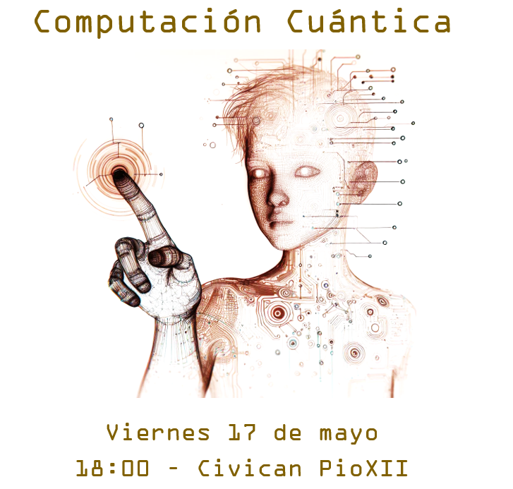 El próximo viernes 17 de mayo de 18:00 a 20:00, en el civican de Pio XII, celebraremos el evento «Computación cuántica»  👉Inscripciones gratuitas: tinyurl.com/mrxvedxz  Os esperamos!!