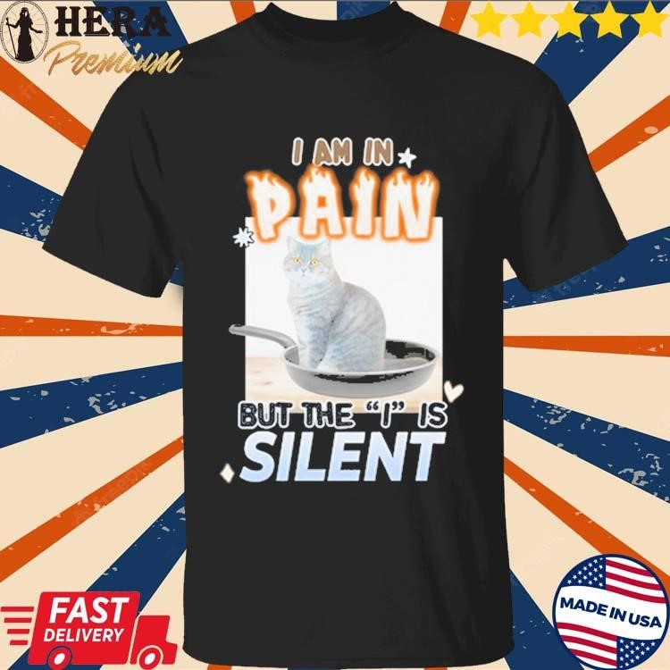 Official I Am In Pain But The I Is Silent Shirt Buy it: herapremium.com/product/offici…