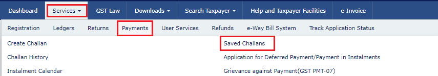 Access My Saved Challans (Post Login)

How can I retrieve the saved Challan, edit it and make payment through it?

Saved Challans are only available if created post-login on the GST Portal. To retrieve the saved challan, perform the following steps:

1. Access the