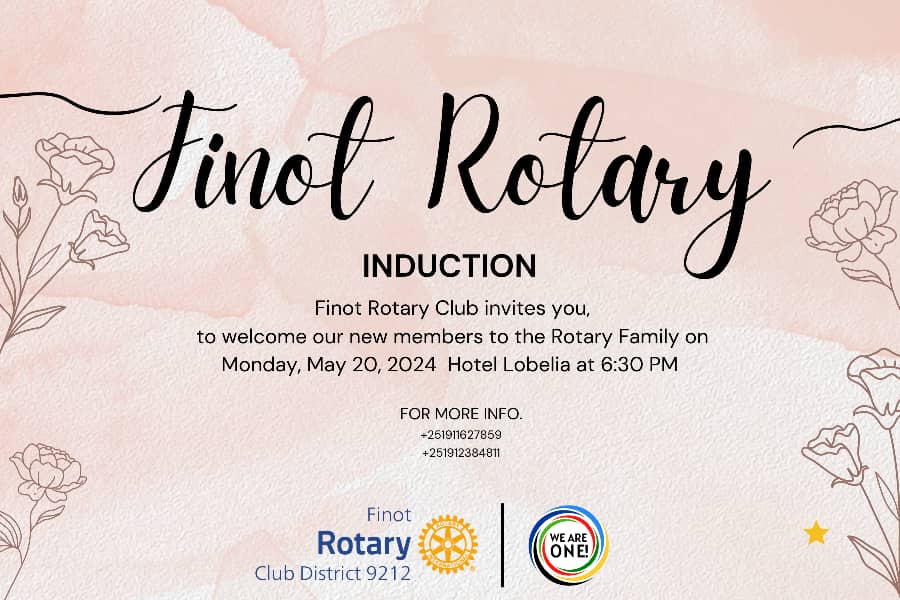 Rotary club of Finot members cordially invite you to join us for the induction ceremony of our newest members on Monday, May 20, 2024, at Hotel Lobelia starting at 6:30 PM.

#WeAreOne #CreatHopeInTheWorld #proudrotarians #blessedachievements