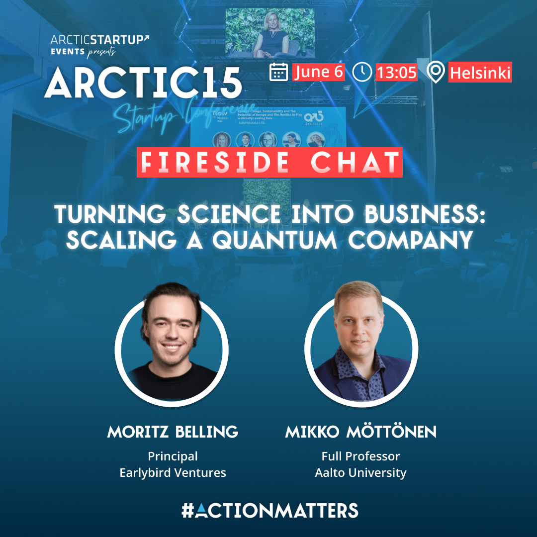 Turning science into business! 🚀 
Get insider insights from Moritz Belling, Principal at @EarlybirdVC , and @mpmotton, Full Professor at @AaltoUniversity , as they delve into the challenges and strategies behind scaling a quantum company. 🌌 
🎟️Tickets: arctic15.com/arctic15-helsi…