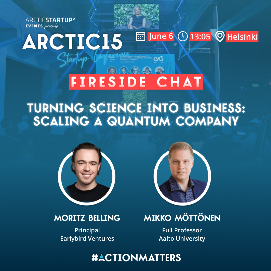 Turning science into business! 🚀 
Get insider insights from Moritz Belling, Principal at <a href="/EarlybirdVC/">Earlybird VC</a> , and <a href="/mpmotton/">Mikko Möttönen</a>, Full Professor at <a href="/AaltoUniversity/">Aalto University</a> , as they delve into the challenges and strategies behind scaling a quantum company. 🌌 
🎟️Tickets: arctic15.com/arctic15-helsi…