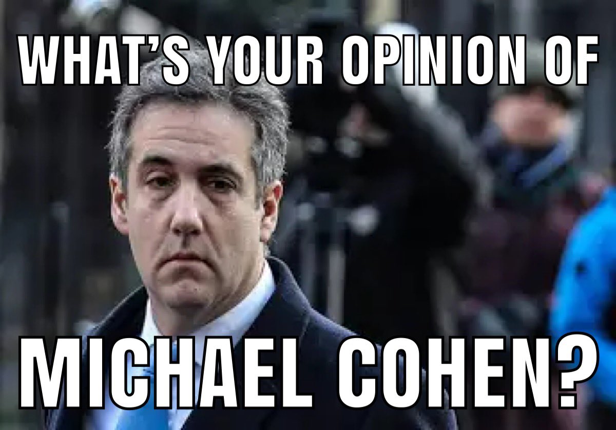 What's your opinion of Michael Cohen?