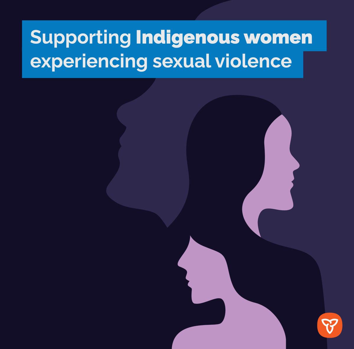 Indigenous women are more likely to have experienced sexual assault by age 15. Ontario provides support, prevention programs and shelters that address family violence and violence against Indigenous women and children. Learn more: ontario.ca/page/support-i…