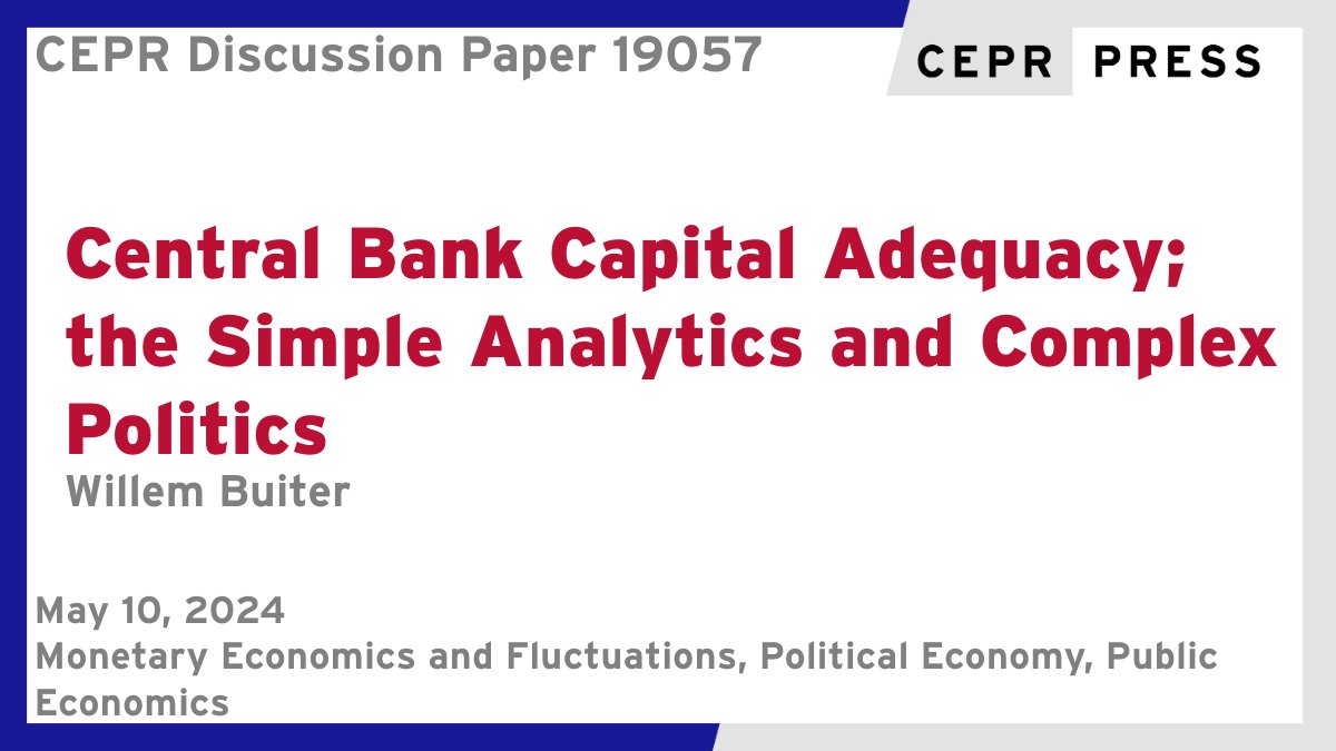 New CEPR Discussion Paper - DP19057 Central Bank Capital Adequacy; the Simple Analytics and Complex Politics Willem Buiter @willem_buiter @CFR_org ow.ly/BHz750REg8e #CEPR_MEF, #CEPR_PoE, #CEPR_PE #economics