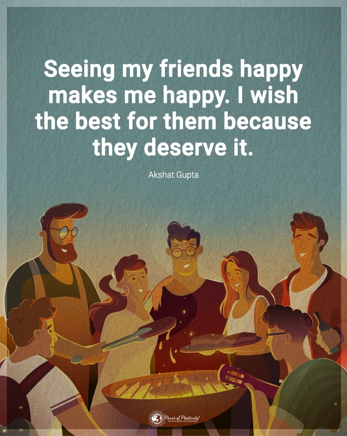 “Seeing my friends happy makes me happy…”