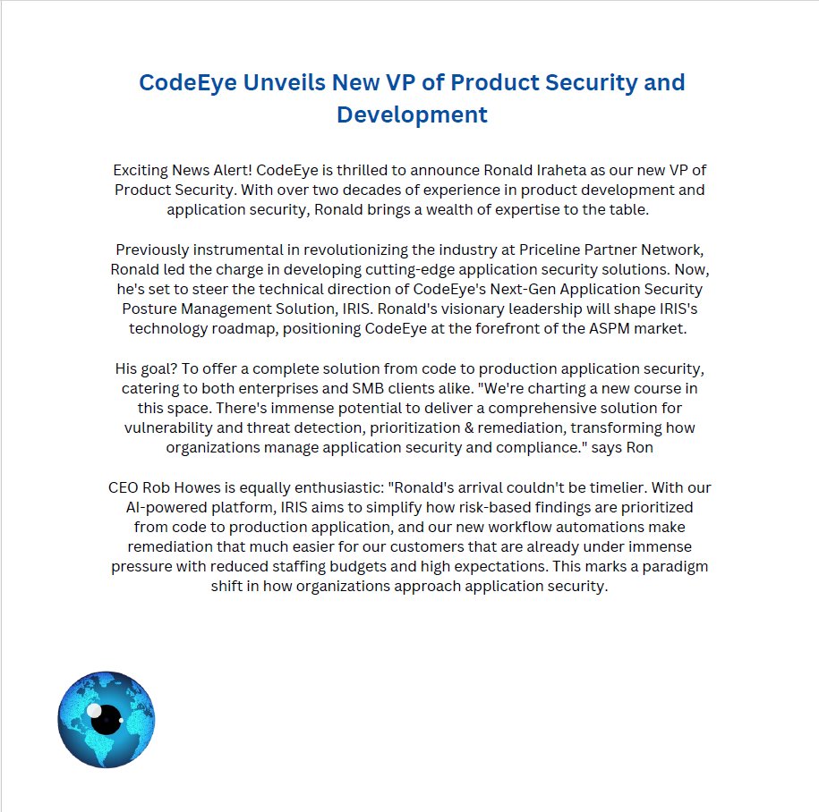 CodeEyeAI's tweet image. ✨CodeEye is thrilled to announce Ronald Iraheta as our new VP of Product Security. With over two decades of experience in product development and application security, Ronald brings a wealth of expertise to the table.

🤝 Meet him at #WCISC !

#VP #IRIS