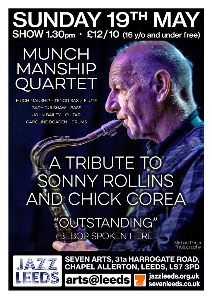 This Sunday @Seven_Arts - the legendary sax player Munch Manship plays his tribute to Chic Corea and Sonny Rollins 19 May 1.30pm
With John Bailey guitar, Gary Culshaw bass and Caroline Boaden drums
#Jazz #Leeds #chiccorea #sonnyrollins