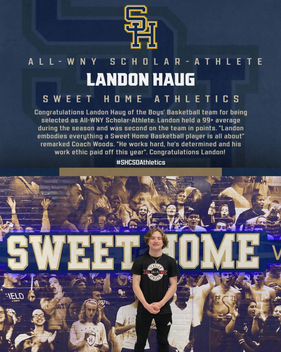 Congratulations Landon Haug of the Boys' Basketball team for being selected as All-WNY Scholar-Athlete. Landon held a 99+ average during the season and was second on the team in points. "Landon embodies everything a Sweet Home Basketball player is all about" said Coach Woods.