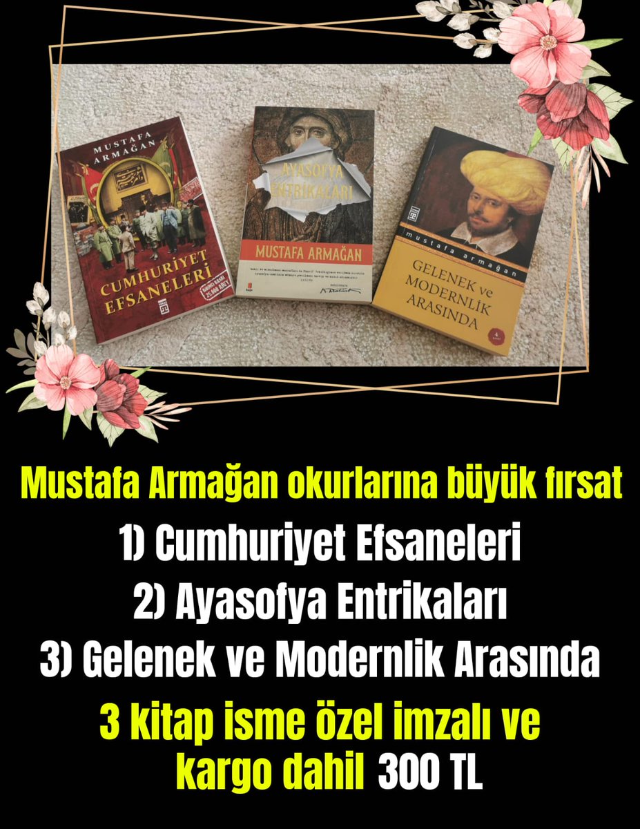 Mustafa Armağan okurlarına büyük fırsat. 1) Cumhuriyet Efsaneleri 2) Ayasofya Entrikaları 3) Gelenek ve Modernlik Arasında 3 kitap kargo dahil isme imzalı sadece 300 tl.. Detaylı bilgi ve sipariş için Dm'den bize ulaşabilirsiniz. 🌺 @mustafarmagan @kayitdisicom