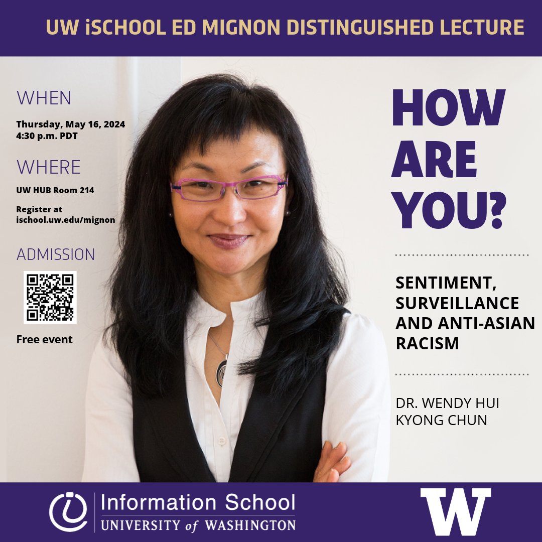 We look forward to welcoming Dr. Wendy Hui Kyong Chun of @sfuCMNS this Thursday, May 16 at 4:30 p.m. for the 2024 Ed Mignon Distinguished Lecture. The topic of this year’s lecture is “How Are You? Sentiment, Surveillance and Anti-Asian Racism.' ischool.uw.edu/events/2024/05…