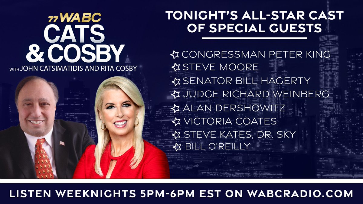 At 5PM EST on @Catsandcosby: In studio: @JCats2013, @RitaCosby, @RepPeteKing, @StephenMoore, @BillHagertyTN & Judge Richard Weinberg Special Guests: @AlanDersh @VictoriaCoates Steve Kates, Dr. Sky @BillOReilly Listen on wabcradio.com or on the 77 WABC app!
