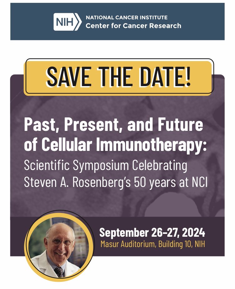 Save the date for “Past, Present, and Future of Cellular Immunotherapy: Scientific Symposium Celebrating Steven A. Rosenberg’s 50 years at NCI” Sep 26-27, 2024 on the NIH Bethesda campus. @NCIResearchCtr